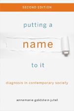 Putting a Name to It: Diagnosis in Contemporary Society