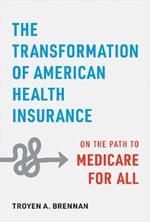 The Transformation of American Health Insurance: On the Path to Medicare for All