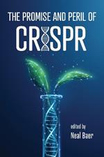 The Promise and Peril of CRISPR