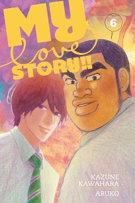 My Love Story!!, Vol. 6 - Kazune Kawahara - cover