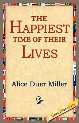 The Happiest Time of Their Lives - Alice Duer Miller - cover