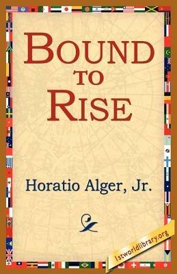 Bound to Rise - Horatio Alger - cover