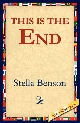 This Is the End - Stella Benson - cover