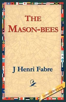 The Mason-Bees - Jean-Henri Fabre,J Henri Fabre - cover