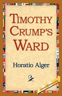 Timothy Crump's Ward - Horatio Alger - cover