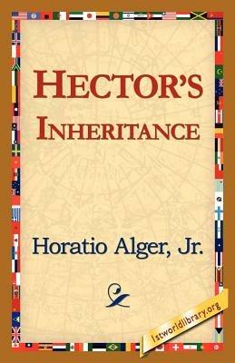 Hector's Inheritance - Horatio Alger,Horatio Alger Horatio,Alger Jr Horatio - cover