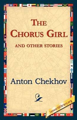 The Chorus Girl and Other Stories - Anton Pavlovich Chekhov - cover