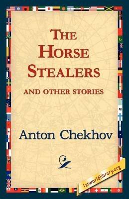 The Horse-Stealers and Other Stories - Anton Pavlovich Chekhov - cover