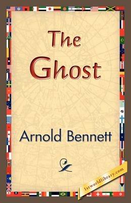 The Ghost - Arnold Bennett - cover