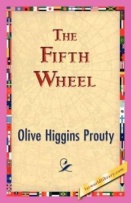 The Fifth Wheel - Olive Higgins Prouty - cover