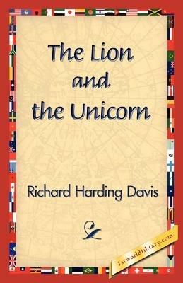 The Lion and the Unicorn - Richard Harding Davis - cover