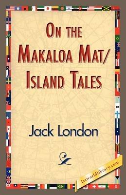 On the Makaloa Mat/Island Tales - Jack London - cover