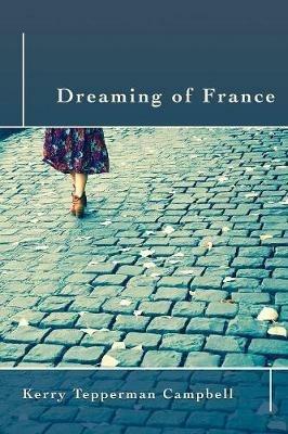 Dreaming of France - Kerry Tepperman Campbell - cover