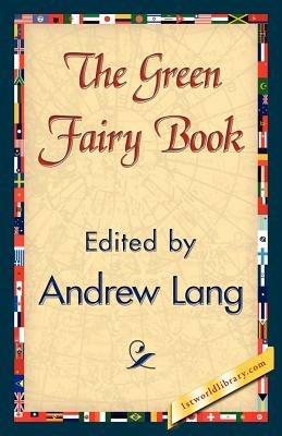 The Green Fairy Book - Andrew Lang,Andrew Lang - cover