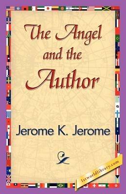 The Angel and the Author - K Jerome Jerome K Jerome,Jerome K Jerome - cover