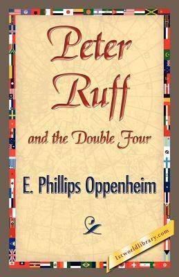 Peter Ruff and the Double Four - E Phillips Oppenheim - cover