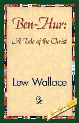 Ben-Hur: A Tale of the Christ - Lewis Wallace,Lew Wallace - cover