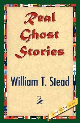 Real Ghost Stories - William Thomas Stead - cover