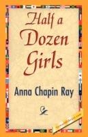 Half a Dozen Girls - Anna Chapin Ray - cover