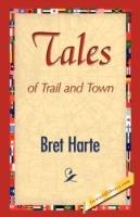 Tales of Trail and Town - Bret Harte - cover