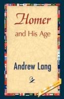 Homer and His Age - Andrew Lang,Andrew Lang - cover