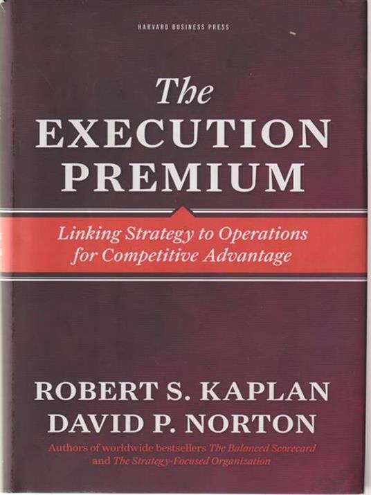 The Execution Premium: Linking Strategy to Operations for Competitive Advantage - Robert S. Kaplan,David P. Norton - 3