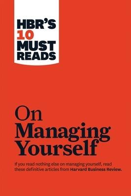 HBR's 10 Must Reads on Managing Yourself (with bonus article "How Will You Measure Your Life?" by Clayton M. Christensen) - Harvard Business Review,Peter F. Drucker,Daniel Goleman - cover