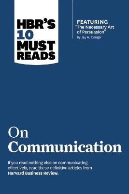 HBR's 10 Must Reads on Communication (with featured article "The Necessary Art of Persuasion," by Jay A. Conger) - Harvard Business Review,Robert B. Cialdini,Deborah Tannen - cover