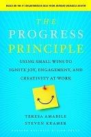 The Progress Principle: Using Small Wins to Ignite Joy, Engagement, and Creativity at Work - Teresa Amabile,Steven Kramer - cover