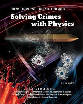 Solving Crimes With Physics - William Hunter - cover