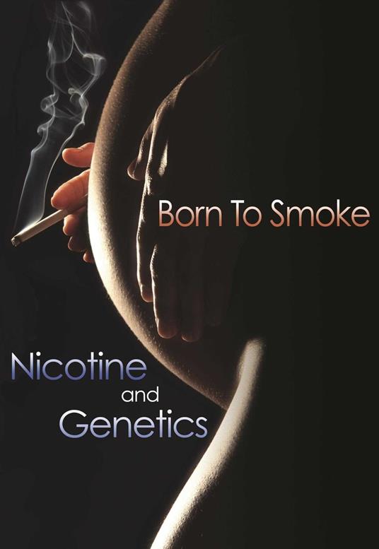 Born to Smoke: Nicotine and Genetics - David Hunter - ebook