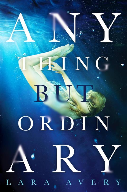 Anything But Ordinary - Lara Avery - ebook