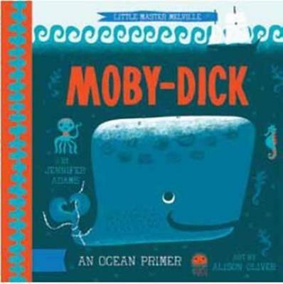 Moby Dick: An Ocean Primer - Jennifer Adams,Alison Oliver - cover