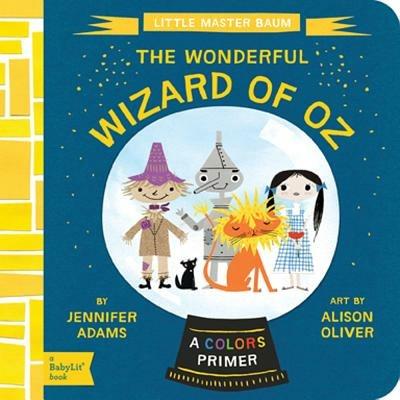 Wonderful Wizard of Oz: A Colors Primer - Jennifer Adams,Alison Oliver - cover