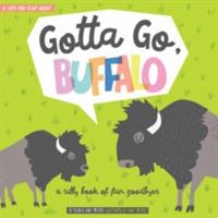 Gotta Go, Buffalo: A Silly Book of Fun Goodbyes - Kevin Meyers - cover