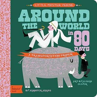 Little Master Verne: Around the World in 80 Days: A BabyLit Transportation Primer - Jennifer Adams,Alison Oliver - cover