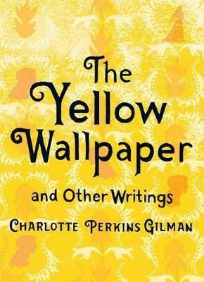 The Yellow Wallpaper and Other Writings - Charlotte Perkins Gilman - cover