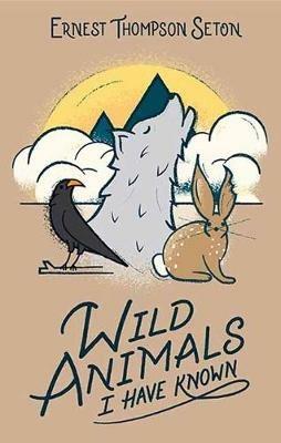 Wild Animals I Have Known - Ernest Thompson Seton - cover