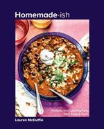 Homemade-ish: Recipes and Cooking Tips that Keep It Real