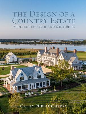 Design of a Country Estate: Purple Cherry Architects & Interiors - Cathy Purple Cherry - cover