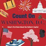 Count On Washington, D. C.: Baby’s First Book About Our Nation’s Capital