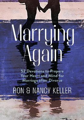 Marrying Again: 52 Devotions to Prepare Your Heart and Mind for Marriage After Divorce - Keller - cover