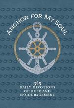 Anchor for My Soul: 365 Daily Devotions of Hope and Encouragement