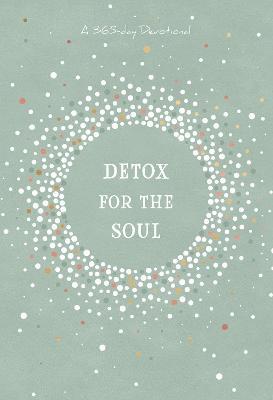 Detox for the Soul: A 365-Day Devotional - Broadstreet Publishing Group LLC - cover