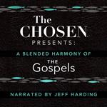 The Chosen Presents: A Blended Harmony of the Gospels