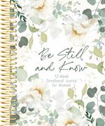 Be Still and Know: 52-Week Devotional Journal for Women