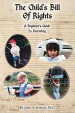 The Child's Bill of Rights: A Beginner's Guide to Parenting