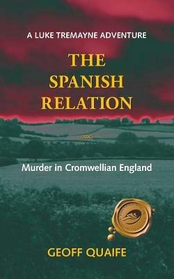 The Spanish Relation: Murder in Cromwellian England - Geoff Quaife - cover