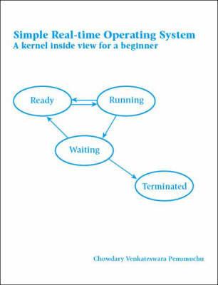 Simple Real-time Operating System: A Kernel Inside View for a Beginner - Chowdary Venkateswara Penumuchu - cover