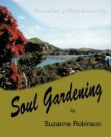 Soul Gardening: The Sacred Art of Relating Harmoniously. - Suzanne Robinson - cover